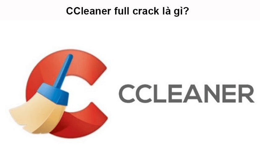 CCleaner full crack là gì?