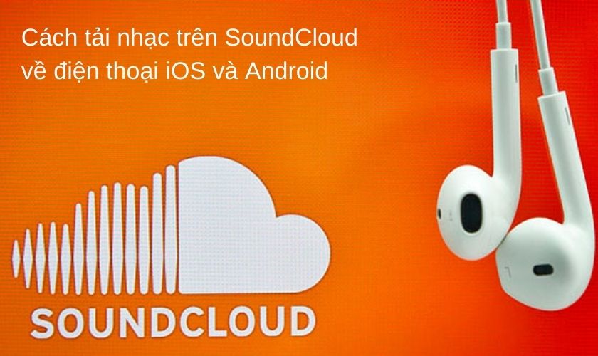 Cách tải nhạc trên Soundcloud về điện thoại iOS và Android