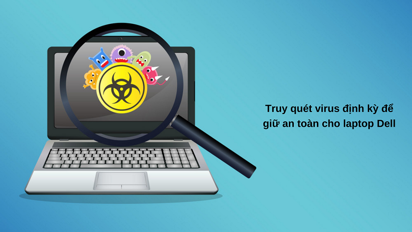 Sử dụng phần mềm diệt virus và quét định kỳ cho laptop diệt virus và quét định kỳ cho laptop