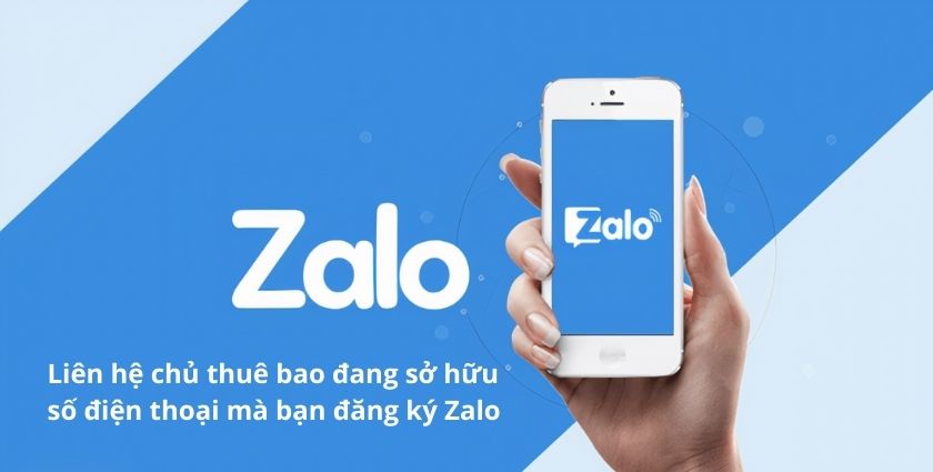 Liên hệ với chủ thuê bao đang sở hữu số điện thoại mà bạn đăng ký Zalo