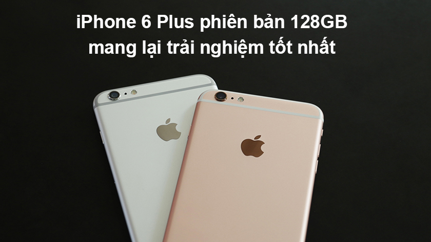 Những ai nên mua iPhone 6 Plus phiên bản 128GB?