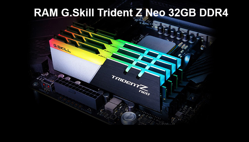 RAM G.Skill Trident Z Neo 32GB DDR4-3600 MHz