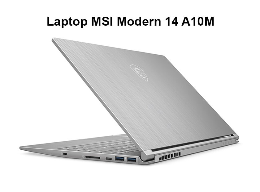 Dòng laptop MSI Modern 14 A10M là dòng laptop tiêu chuẩn, chất lượng