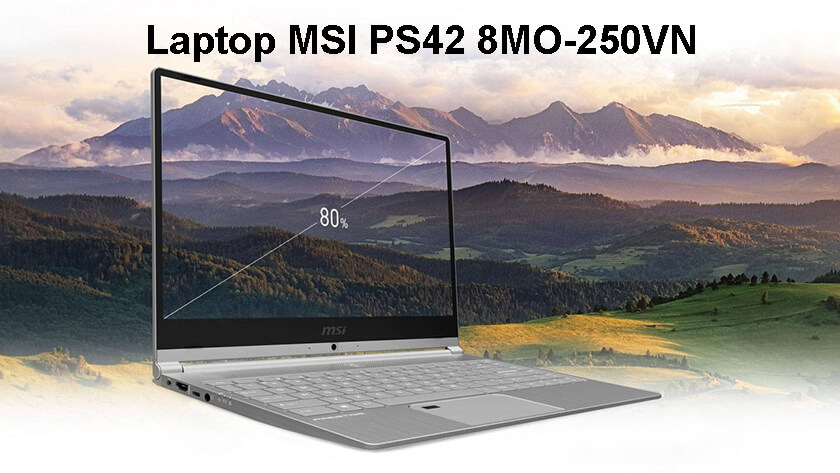 Laptop MSI văn phòng tạo nên trải nghiệm vượt trội