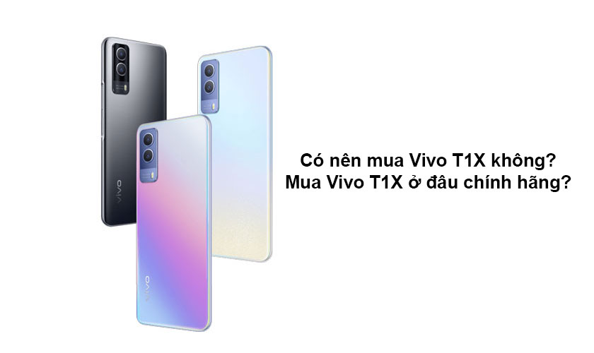 Có nên mua Vivo T1X không? 