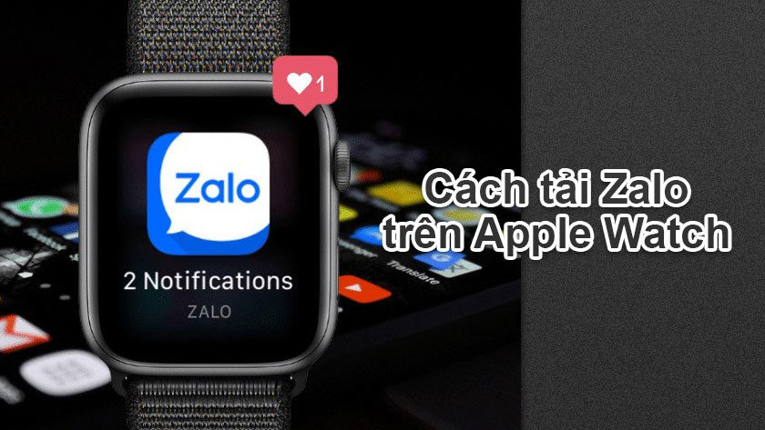 có cài Zalo trên Apple Watch được không?