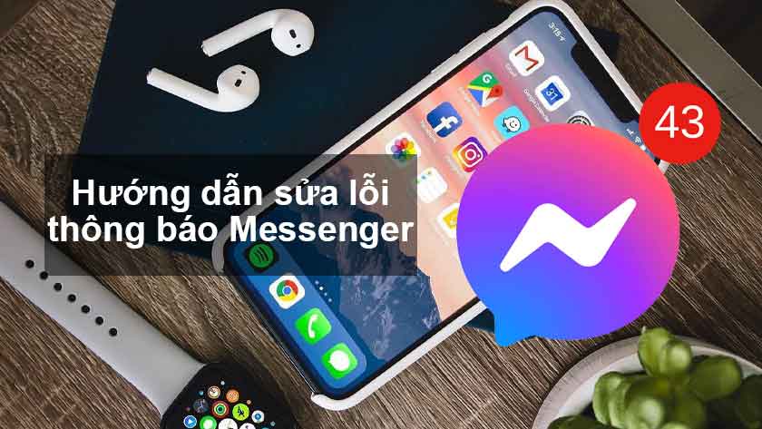 Hướng dẫn sửa lỗi Messenger không thông báo tin nhắn