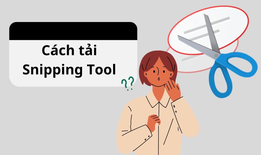 Hướng dẫn cách tải Snipping Tool về máy tính Win 10, Win 11