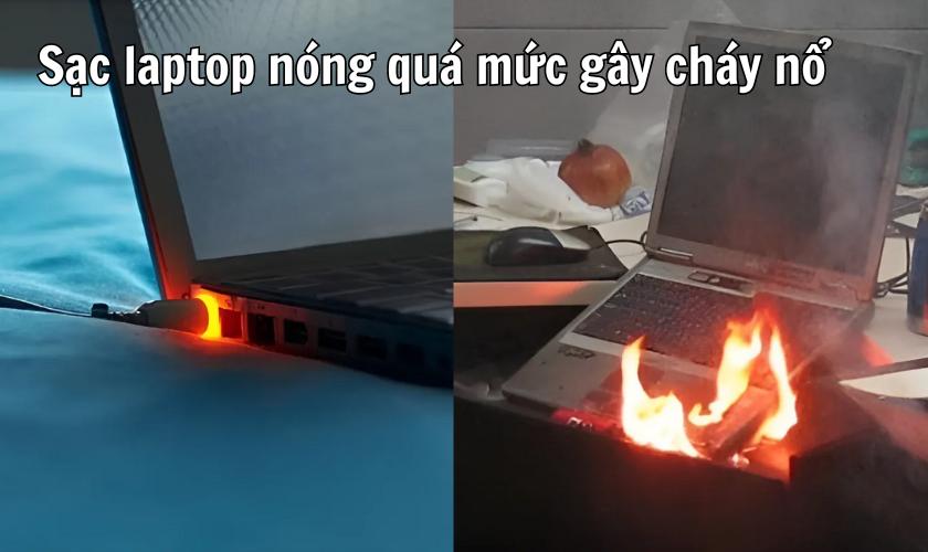 Sạc laptop nóng quá mức gây cháy nổ